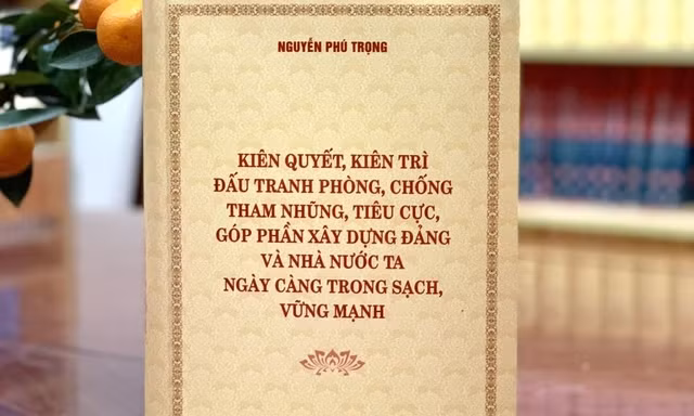 Sắp ra sách của Tổng Bí thư Nguyễn Phú Trọng về phòng, chống tham nhũng, tiêu cực