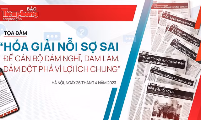 Tọa đàm 'Hóa giải nỗi sợ sai để cán bộ dám nghĩ, dám làm, dám đột phá vì lợi ích chung'