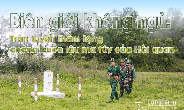 Biên giới không ngủ: Trận tuyến thầm lặng chống buôn lậu ma túy của Hải quan