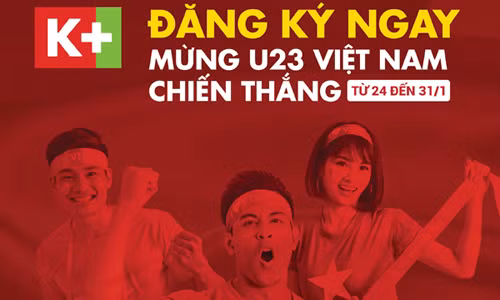 Truyền hình K+ khuyến mại cổ vũ đội tuyển U23 Việt Nam 