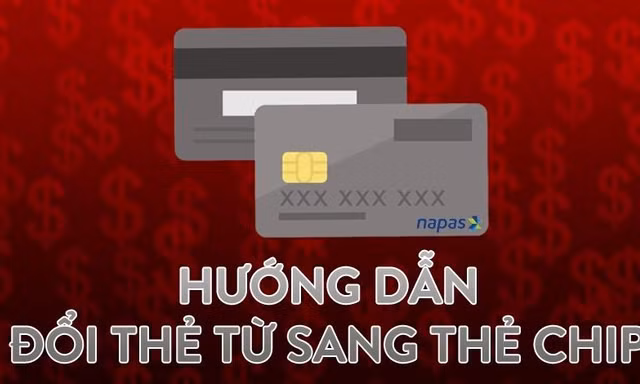 'Khai tử' thẻ từ ATM: Hướng dẫn cách đổi thẻ chip mới nhất
