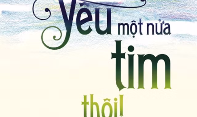 Nhà sách Tiền Phong giới thiệu “Yêu một nửa tim thôi”