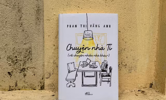 Chuyện nhà Tí: Cuốn sách kể những điều dung dị của nhà văn Phan Thị Vàng Anh