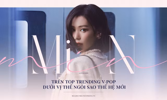 MIN: Những kỳ vọng cho hành trình mới của ngôi sao giải trí thế hệ mới
