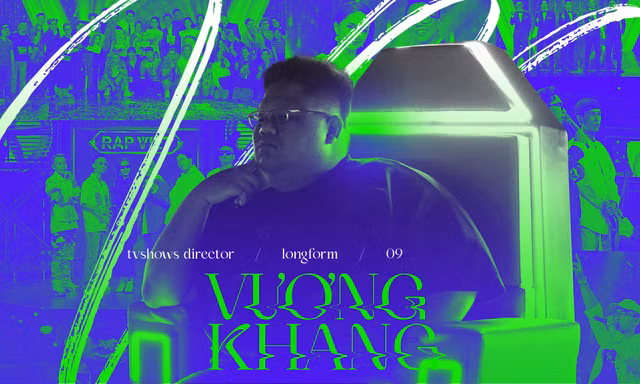Đạo diễn Vương Khang: "Phù thủy" top-trending của Rap Việt và Người Ấy Là Ai