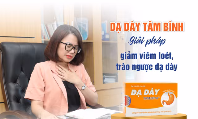 Xua tan nỗi lo trào ngược, viêm loét dạ dày với TPBVSK Dạ dày Tâm Bình