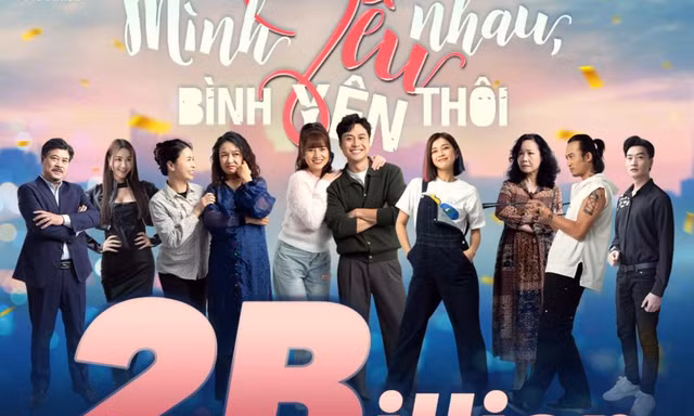 Bộ phim 'Mình yêu nhau, bình yên thôi' cán mốc 2 tỷ view