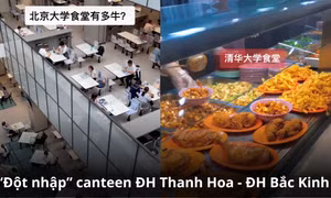 "Đột nhập" căng-tin Đại học Thanh Hoa - Bắc Đại: Giá rẻ bất ngờ, chất lượng miễn bàn