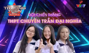 Quán quân Trường Teen 2021: Đã tham gia thì bằng mọi giá phải chiến đấu hết mình