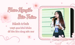Phan Nguyễn Bảo Trâm: Hành trình vượt qua khó khăn để lớn lên cùng ước mơ