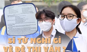 Sĩ tử 2K4 trúng tủ "Chiếc thuyền ngoài xa" nhưng đề thi mở rộng "trôi quá" so với đề minh họa