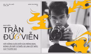 Đạo diễn Trần Đức Viễn: Sống cuộc đời của riêng bạn, đừng lấy bất cứ điều gì làm thước đo!