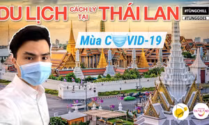 Theo chân travel blogger Tùng Chill du lịch Thái Lan, "set kèo" chờ ngày bình thường mới