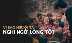 Kỳ 3: Vì sao người ta nghi ngờ lòng tốt?