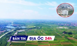 Địa ốc 24H: Hưng Yên thúc tiến độ dự án 1,5 tỷ USD; kiến nghị gỡ vướng đất đai cho DN cổ phần hóa