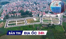 Địa ốc 24H: Nguyên tắc xây dựng bảng giá đất mới; giá chung cư Hà Nội dự báo hạ nhiệt