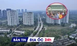 Địa ốc 24H: Chung cư mới ở tỉnh ven đắt ngang Hà Nội; Đủ kiểu trục lợi nhà ở xã hội