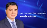 Chân dung tân Chủ tịch UBND tỉnh Thanh Hóa Nguyễn Hoài Anh