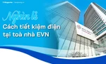 Nghìn lẻ một cách tiết kiệm điện tại toà nhà EVN