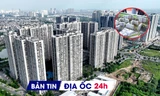 Địa ốc 24H: Giá cho thuê căn hộ không đủ trả lãi vay; Hà Nội xây khu nhà ở xã hội tập trung hơn 3.100 căn