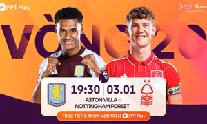 Nhận định Aston Villa vs Nottingham, 19h30 ngày 3/1: Trở lại mạch thắng 