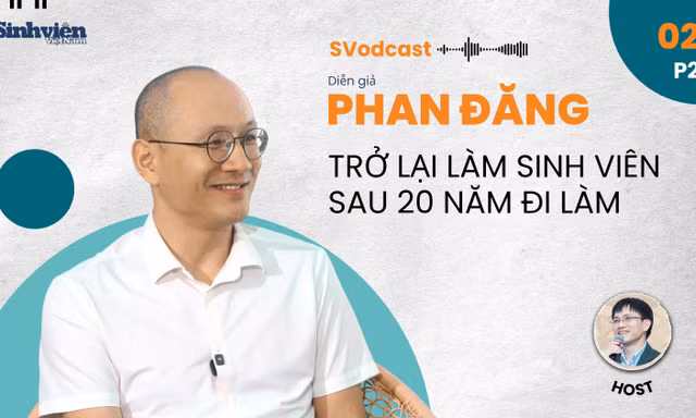 Điều gì khiến Diễn giả Phan Đăng trở lại làm sinh viên sau 20 năm đi làm?