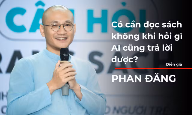 Có cần đọc sách nữa không khi hỏi gì AI cũng trả lời được?