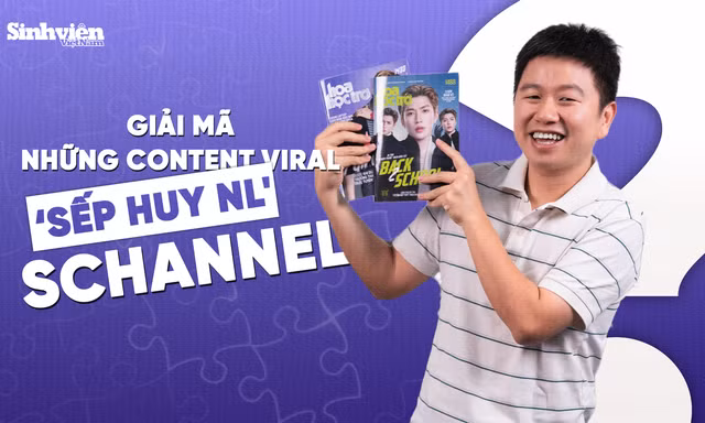 Giải mã những content viral của 'sếp Huy NL' SChannel