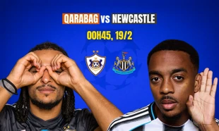 Nhận định Qarabag vs Newcastle, 0h45 ngày 19/2: Viết tiếp câu chuyện cổ tích