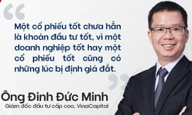 Chuyên gia VinaCapital: Một cổ phiếu tốt chưa hẳn là khoản đầu tư tốt