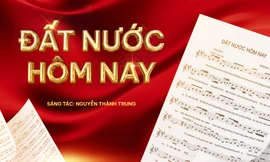 'Đất nước hôm nay' – Khúc trường ca của cội nguồn, kháng chiến, dựng xây và khát vọng tương lai