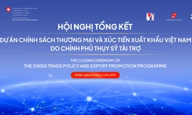 Hội nghị tổng kết dự án chính sách thương mại và xúc tiến xuất khẩu Việt Nam do Chính phủ Thụy Sĩ tài trợ