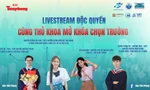 Báo Tiền Phong thực hiện chuỗi livestream 'Cùng thủ khoa mở khóa chọn trường'