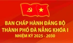 Chi tiết Ban Chấp hành Đảng bộ thành phố Đà Nẵng khóa I, nhiệm kỳ 2025 - 2030