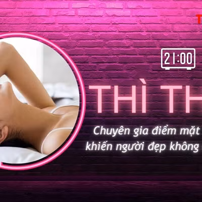 THÌ THẦM: 'Thủ phạm' khiến người đẹp không đạt cực khoái