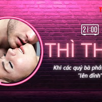 THÌ THẦM: Khi chị em phải giả vờ... 'lên đỉnh'