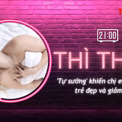 THÌ THẦM: Chị em 'tự sướng' có lợi ích không ngờ về sức khỏe