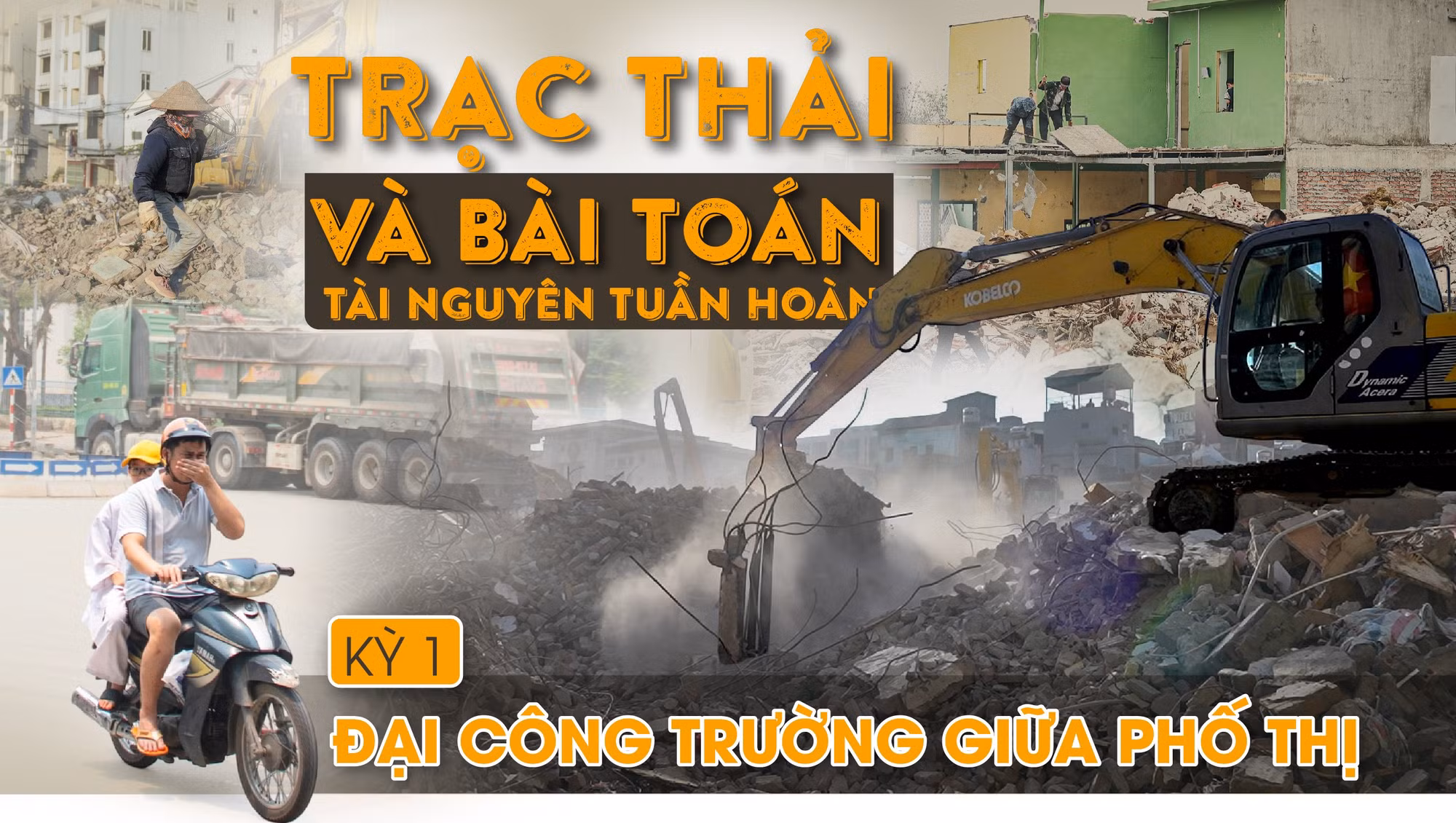 Trạc thải và bài toán tài nguyên tuần hoàn -Kỳ 1: Đại công trường giữa phố thị