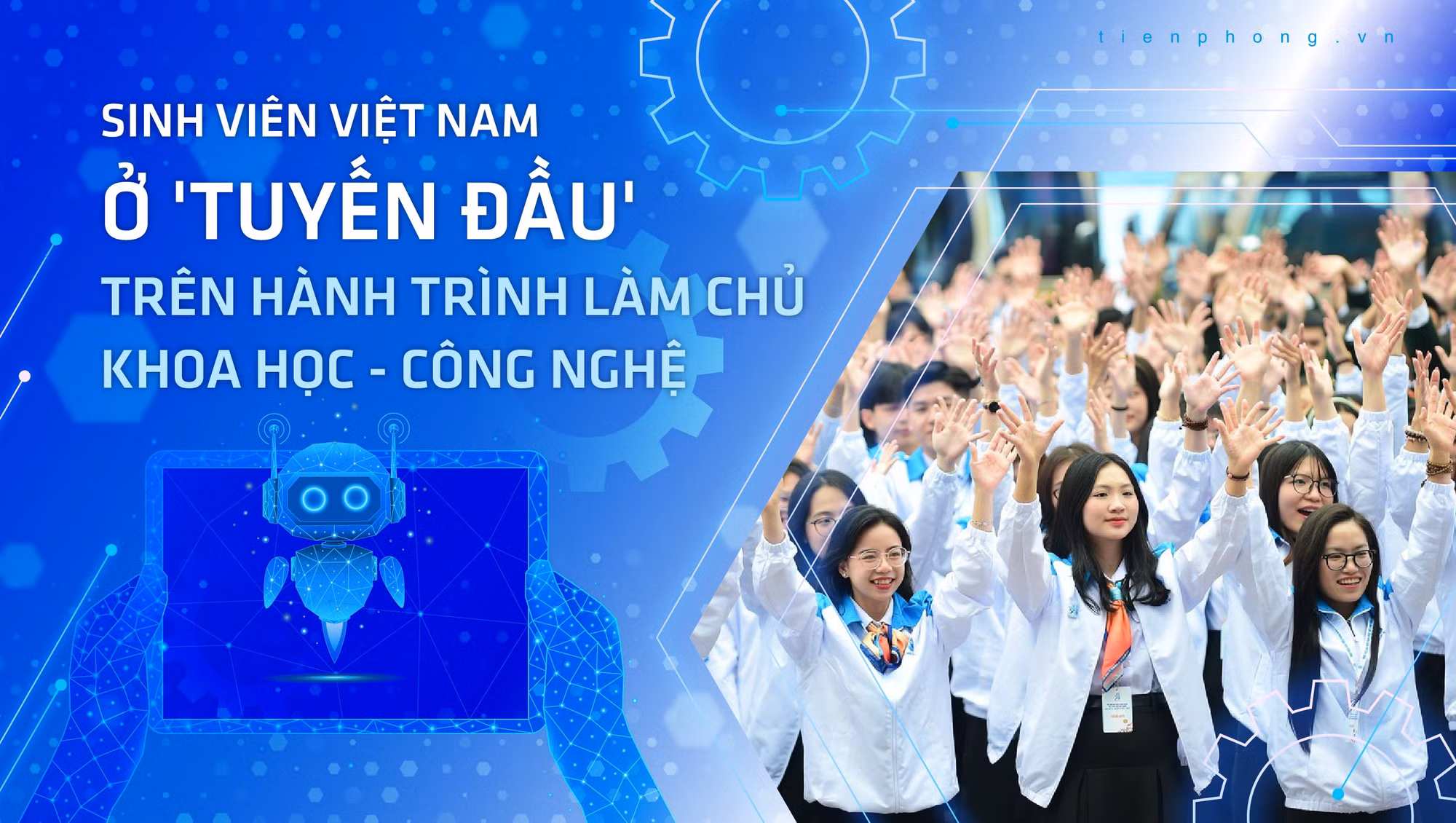 Sinh viên Việt Nam ở 'tuyến đầu' trên hành trình làm chủ khoa học - công nghệ