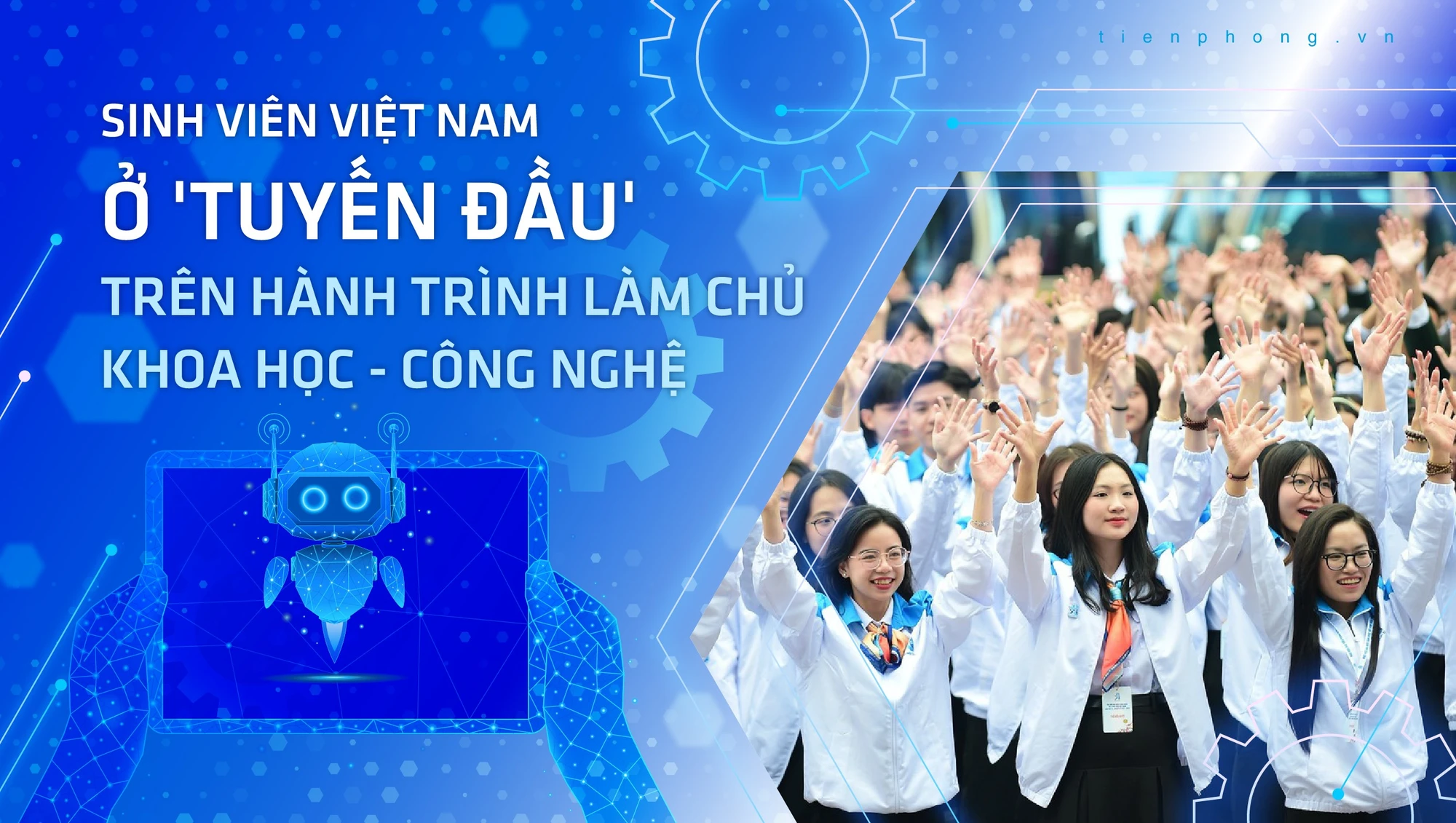 Sinh viên Việt Nam ở 'tuyến đầu' trên hành trình làm chủ khoa học - công nghệ