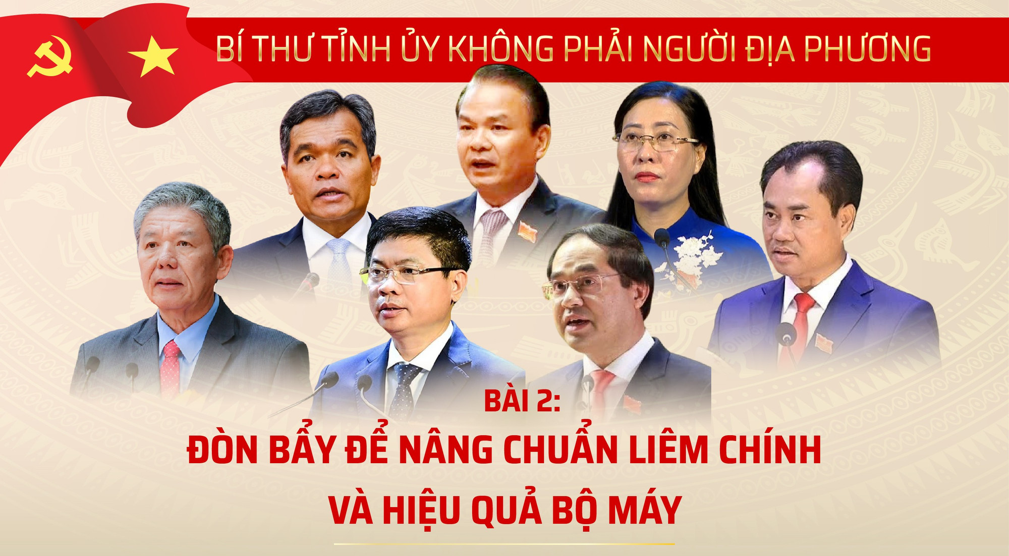Bí thư tỉnh ủy không phải người địa phương - Bài 2: Đòn bẩy nâng chuẩn liêm chính và hiệu quả bộ máy
