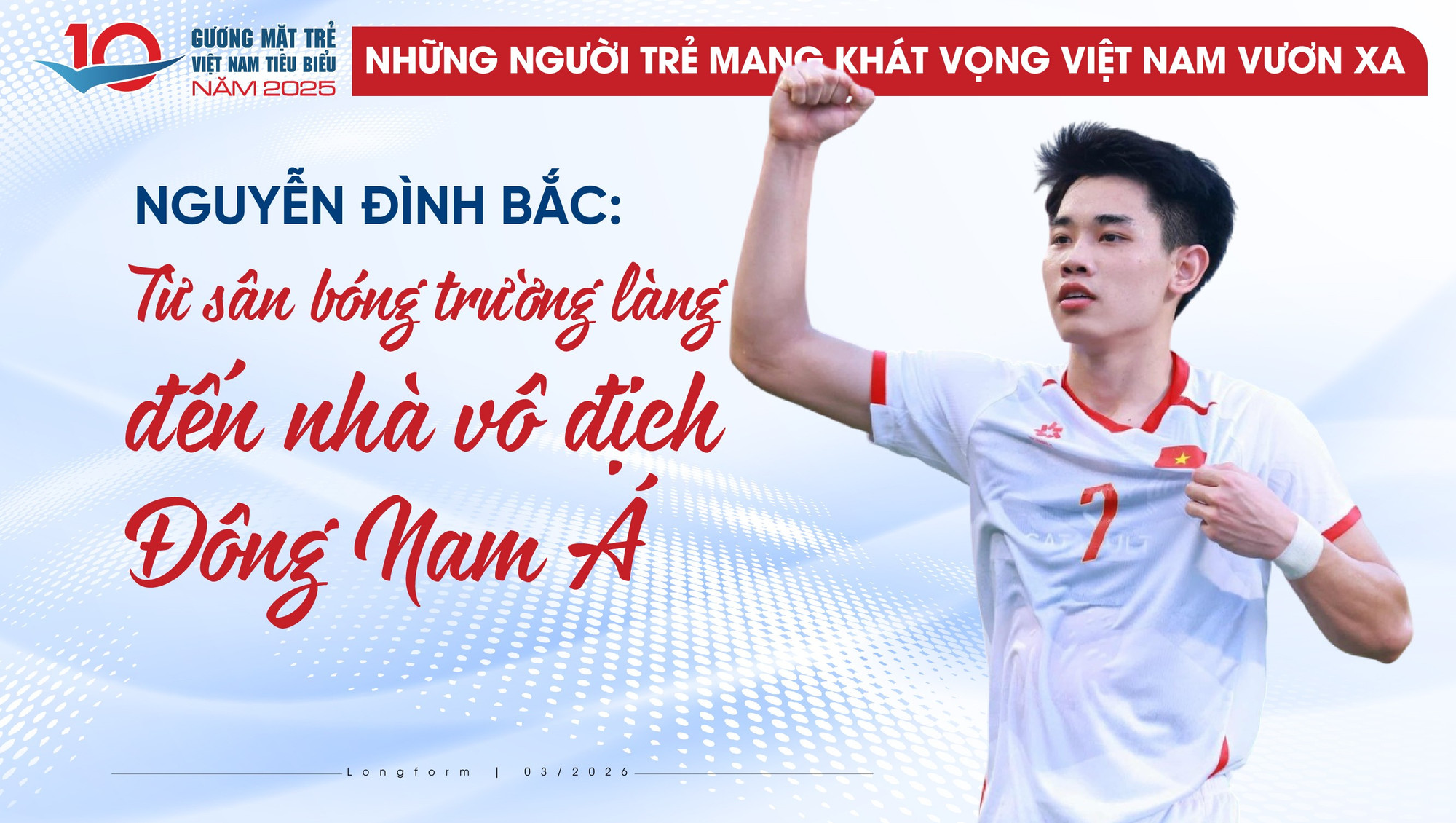 Nguyễn Đình Bắc: Từ sân bóng trường làng đến nhà vô địch Đông Nam Á