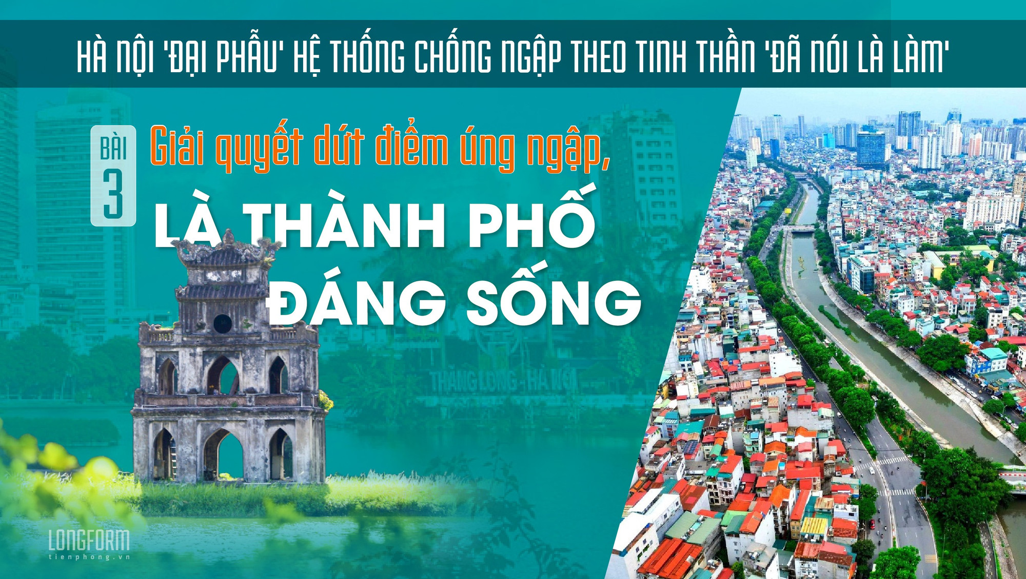 Hà Nội 'đại phẫu' hệ thống chống ngập theo tinh thần đã nói là làm: Giải quyết dứt điểm úng ngập, là thành phố đáng sống