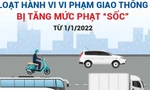 Loạt hành vi vi phạm giao thông bị tăng mức phạt 'sốc' từ năm 2022