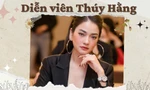 Diễn viên Thúy Hằng: Không muốn sống trong hào quang của người nổi tiếng