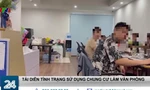 Tái diễn tình trạng biến chung cư thành văn phòng