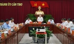Bí thư Cần Thơ Nguyễn Văn Hiếu yêu cầu hoàn chỉnh quy hoạch thành phố đúng tiến độ
