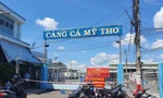 Phong tỏa cảng cá Mỹ Tho vì có nhiều ca nghi mắc COVID-19