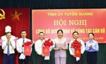 Tỉnh ủy Tuyên Quang công bố quyết định về công tác cán bộ