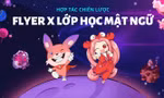 FLYER “bắt tay” Lớp học Mật ngữ: “Truyền lửa” học tiếng Anh cho học sinh